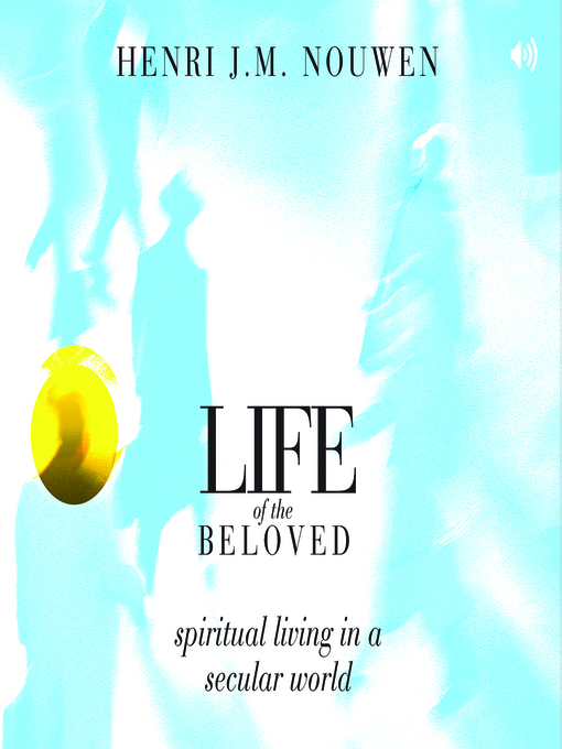 Title details for Life of the Beloved by Henri J.M. Nouwen - Available
